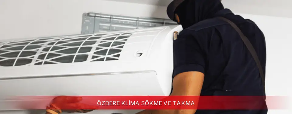 Özdere İlçemi Kumtel Klima Sökme ve Takma